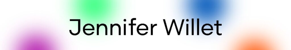 Black text on white background with blurry colourful dots in lime green, orange,magenta, and navy. The largest black heading reads “Jennifer Willet” in a bold rounded font, and smaller text reads, “May 9th 2023” and “click here.”